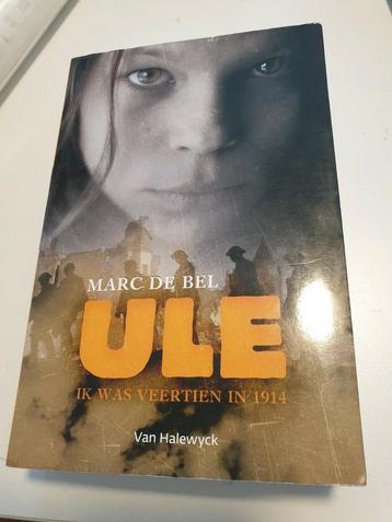 Marc de Bel - Ule. Ik was 14 in 1914 OORLOGSBOEK / JEUGDBOEK beschikbaar voor biedingen