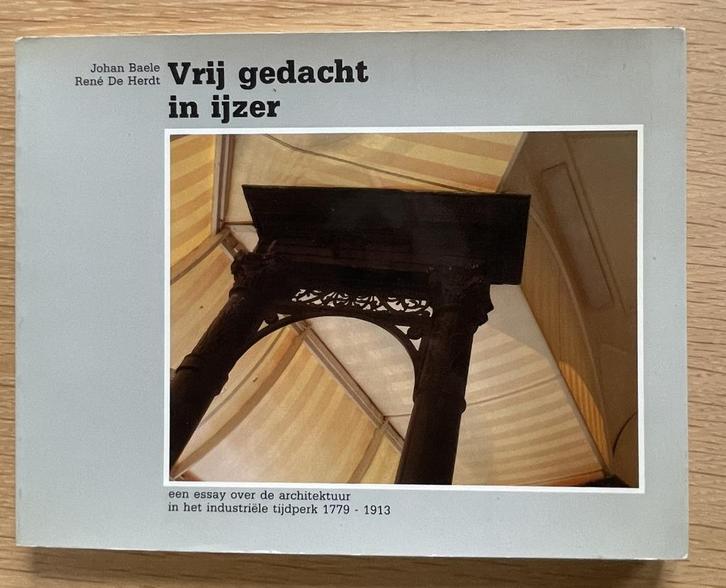 Vrij gedacht in ijzer, Boeken, Kunst en Cultuur | Architectuur, Ophalen of Verzenden