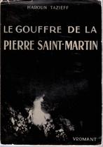 LE GOUFFRE DE LA PIERRE SAINT-MARTIN (Haroun TAZIEFF) 1952, Ophalen of Verzenden, Haroun TAZIEFF, Zo goed als nieuw, 20e eeuw of later