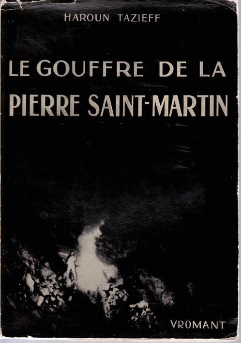 LE GOUFFRE DE LA PIERRE SAINT-MARTIN (Haroun TAZIEFF) 1952, Boeken, Geschiedenis | Nationaal, Zo goed als nieuw, 20e eeuw of later