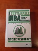 The sustainable MBA, a business guide to sustainability, Comme neuf, Enlèvement ou Envoi, Giselle weybrecht, Enseignement supérieur