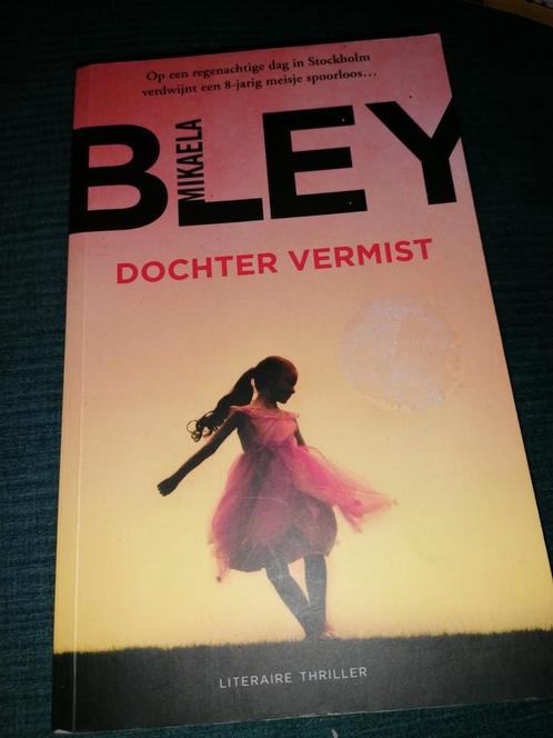 Mikaela Bley - Dochter vermist, Livres, Thrillers, Enlèvement ou Envoi