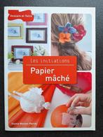 Les initiations Papier mâché - Sophie Mouton-Perrat, Ophalen of Verzenden, Zo goed als nieuw, Scrapbooking en Knutselen, Sophie Mouton Perrat