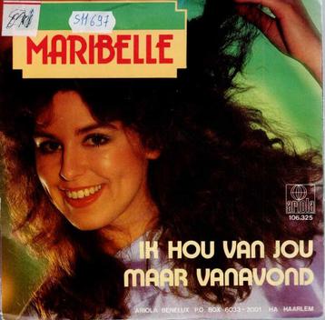 Vinyl, 7"   -   Maribelle – Ik Hou Van Jou / Maar Vanavond beschikbaar voor biedingen