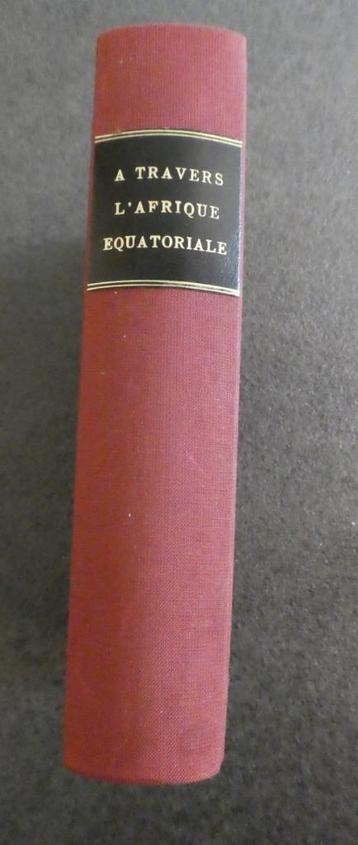 A travers l'Afrique Equatoriale - Chaudoir P. - 1900 beschikbaar voor biedingen