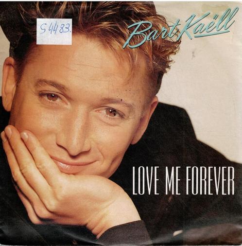 Vinyl, 7"   /   Bart Kaëll – Love Me Forever, CD & DVD, Vinyles | Autres Vinyles, Autres formats, Enlèvement ou Envoi