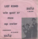 Gebroeders De Clercq – Lief kind / Wie gaat er mee op zwier, En néerlandais, Enlèvement ou Envoi, Single, Utilisé