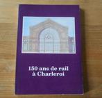150 ans de rail à Charleroi, Livres, Enlèvement ou Envoi, Train