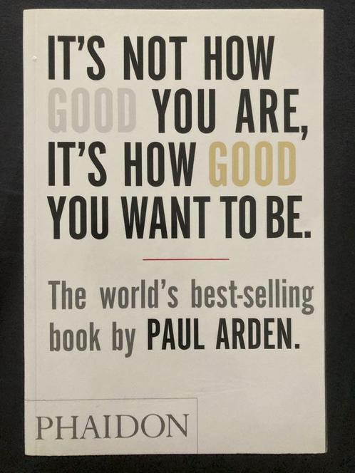it's not how good you are it's how good you want to be. P. A, Boeken, Esoterie en Spiritualiteit, Zo goed als nieuw, Overige typen