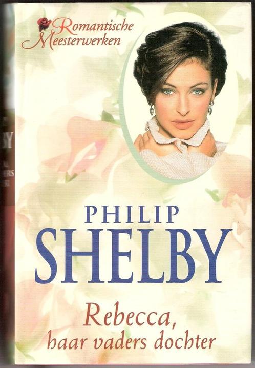 Rebecca,haar vaders dochter - Philip Shelby, Livres, Romans, Utilisé, Pays-Bas, Enlèvement ou Envoi