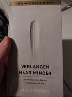 Verlangen naar minder - Jelle Derckx, Boeken, Psychologie, Ophalen of Verzenden, Zo goed als nieuw