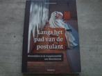 LANGS HET PAD VAN DE POSTULANT ..., Boeken, Ophalen of Verzenden, Gelezen