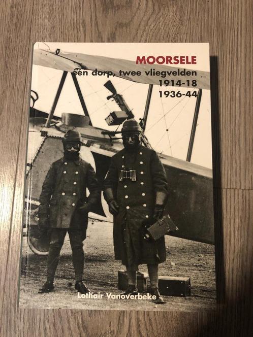 boek moorsele 1 dorp 2 vliegvelden 1914 - 1918 1936 - 1944, Verzamelen, Luchtvaart en Vliegtuigspotten, Ophalen of Verzenden