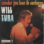 45t Will Tura - Zonder jou ben ik verloren, Cd's en Dvd's, Vinyl Singles, Nederlandstalig, Gebruikt, Ophalen of Verzenden, 7 inch