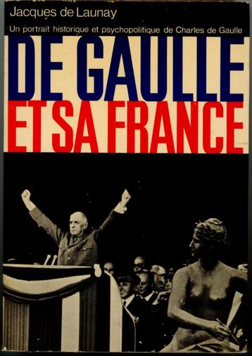 De Gaulle et sa France De Launay Jacques Ed Arts et Voyages