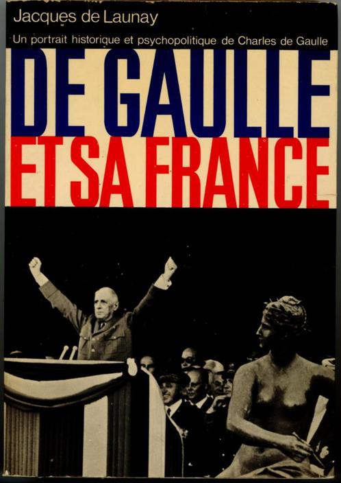De Gaulle et sa France De Launay Jacques Ed Arts et Voyages, Boeken, Geschiedenis | Stad en Regio, Gelezen, 20e eeuw of later
