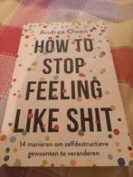 Andrea Owen - How to stop feeling like shit, Ophalen of Verzenden, Zo goed als nieuw, Andrea Owen