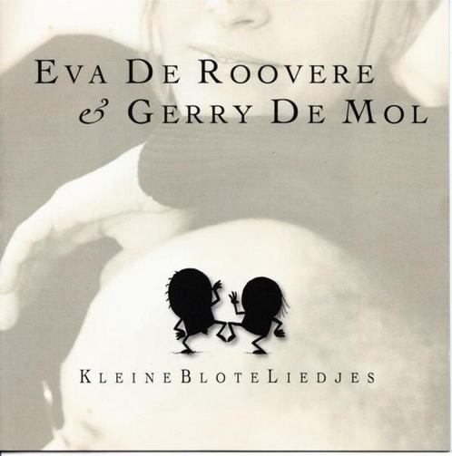 Eva De Roovere & Gerry De Mol – Kleine Blote Liedjes, Cd's en Dvd's, Cd's | Nederlandstalig, Zo goed als nieuw, Ophalen of Verzenden
