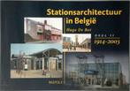 Stationsarchitectuur in Belgie II 1914-2003 - Hugo De Bot, Livres, Transport, Enlèvement ou Envoi, Comme neuf, Hugo De Bot, Train
