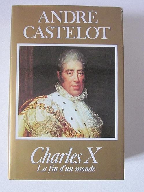 CHARLES X La fin d'un monde Biographie 1989 Bourbon, Livres, Biographies, Enlèvement ou Envoi