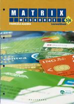 Matrix wiskunde leerwerkboek 5/6 - Financiële algebra, Boeken, ASO, Wiskunde A, Ophalen of Verzenden, Zo goed als nieuw