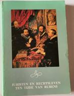 Juristen en Rechtsleven ten tijde van Rubens, Boeken, Kunst en Cultuur | Architectuur, Ophalen of Verzenden, Gelezen
