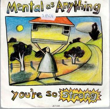 Vinyl, 7"   -   Mental As Anything – You're So Strong beschikbaar voor biedingen