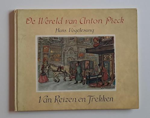 De wereld van Anton Pieck – Van Reizen en Trekken – Hans Vog, Boeken, Kunst en Cultuur | Beeldend, Gelezen, Verzenden