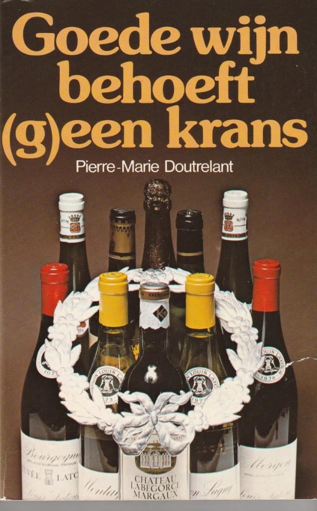 Pierre-Marie Doutrelant “Goede wijn behoeft (g)een krans”, Collections, Vins, Comme neuf, Enlèvement ou Envoi