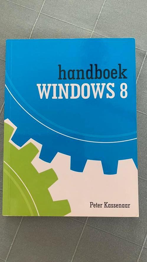 Peter Kassenaar - Handboek Windows 8, Livres, Informatique & Ordinateur, Enlèvement