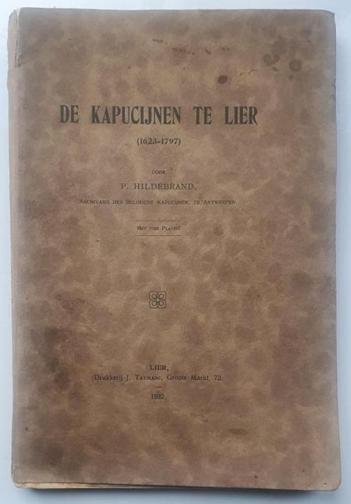 Boek: De Kapucijnen te Lier 1932 P. Hildebrand, Livres, Histoire nationale, Utilisé, 20e siècle ou après, Enlèvement ou Envoi