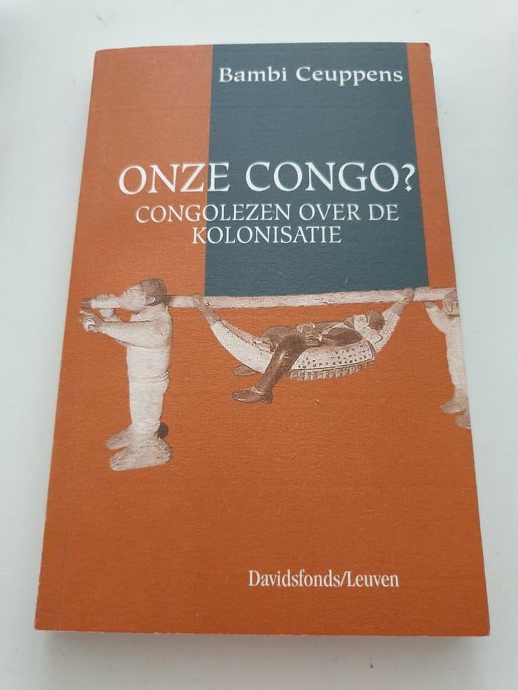 B. Ceuppens - Onze Congo ?  Congolezen over de kolonisatie, Boeken, Geschiedenis | Wereld, Zo goed als nieuw, Ophalen of Verzenden