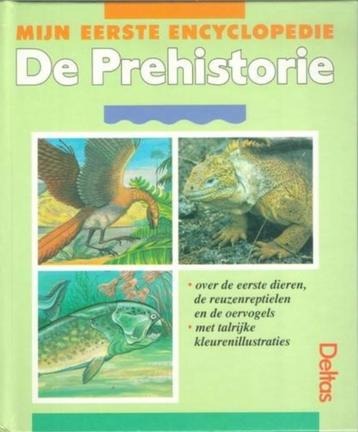 De prehistorie / mijn eerste encyclopedie / A.J.Zwinenberg