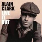 ALAIN CLARK : Live it out, Ophalen of Verzenden, 2000 tot heden, Zo goed als nieuw
