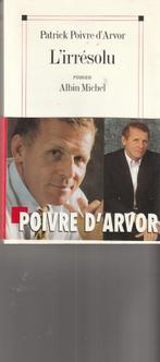L' irrésolu roman Patrick Poivre d'Arvor, Europa overig, Patrick Poivre d'Arvor, Ophalen of Verzenden, Zo goed als nieuw