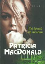 J'AI ÉPOUSÉ UN INCONNU, België, Ophalen of Verzenden, Zo goed als nieuw, Patricia Mac Donald
