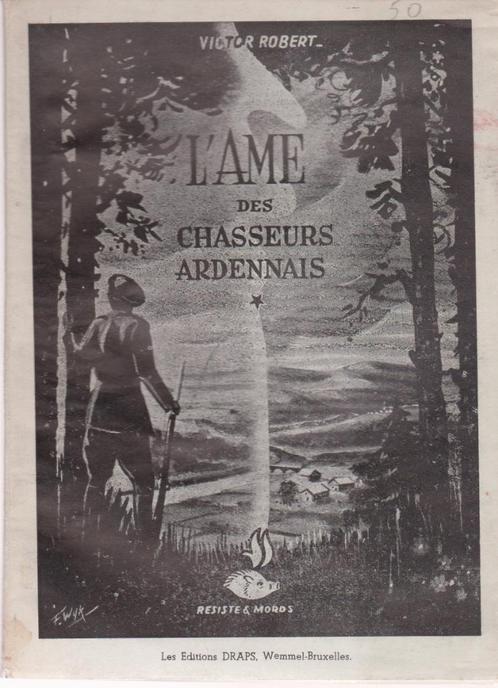 L' AME DES CHASSEURS ARDENNAIS ( Victor ROBERT ) Draps 1946, Boeken, Oorlog en Militair, Zo goed als nieuw, Landmacht, Tweede Wereldoorlog