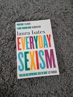 Everyday sexism by Laura Bates, Ophalen of Verzenden, Zo goed als nieuw, Laura bates