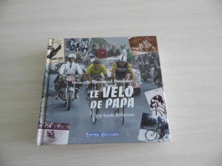 LE VÉLO DE PAPA         LOUIS BÉDARIEUX, Livres, Livres de sport, Comme neuf, Course à pied et Cyclisme, Enlèvement ou Envoi