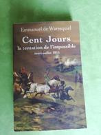 Cent jours, la tentation de l'impossible, mars-juillet 1815, Emmanuel de Waresquiel, Maatschappij en Samenleving, Ophalen of Verzenden