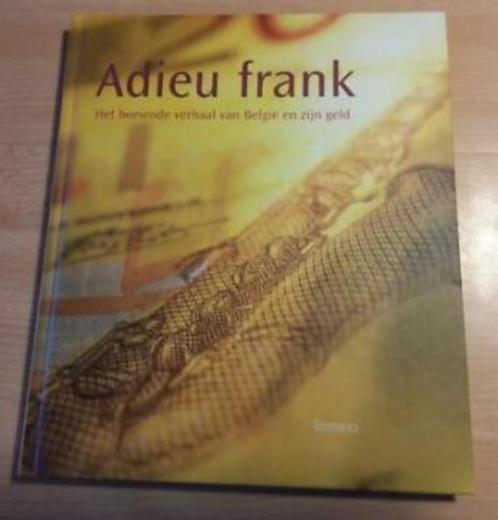 Boek: Adieu frank boeiend verhaal van België en zijn geld, Boeken, Geschiedenis | Nationaal, Nieuw, 20e eeuw of later, Ophalen of Verzenden