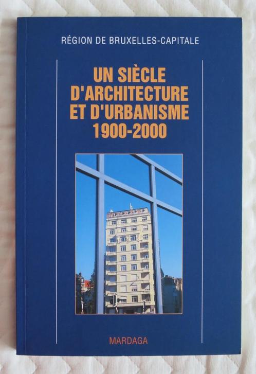 Un siècle d'architecture et d'urbanisme à Bruxelles : XXe s., Livres, Histoire nationale, Utilisé, 20e siècle ou après, Enlèvement