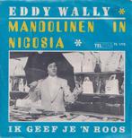 Eddy Wally – Mandolinen in Nicosia / Ik geef je ‘n roos - Si, Cd's en Dvd's, Vinyl Singles, Ophalen, Gebruikt, 7 inch, Single