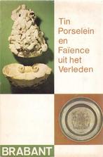 Tin, porselein en faïence uit het verleden - Prov. Brabant, Boeken, Ophalen of Verzenden, Gelezen, Collectief