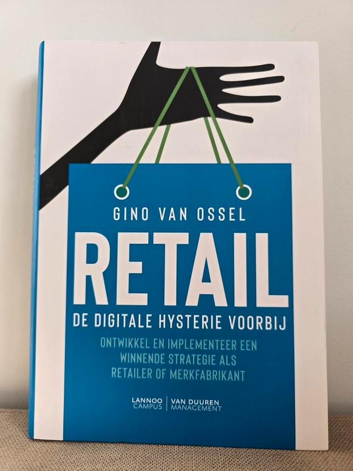 Gino Van Ossel - Retail - De digitale hysterie voorbij, Boeken, Economie, Management en Marketing, Zo goed als nieuw, Ophalen