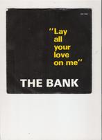 The Bank - Lay all your love on me - Dance to the night away, CD & DVD, Vinyles Singles, 7 pouces, Utilisé, Enlèvement ou Envoi