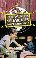 Te Koop Boek HOE WORD IK VRIJWILLIGER IN HET BUITENLAND? M.G, M.Gansevoort, Overige, Ophalen of Verzenden, Zo goed als nieuw