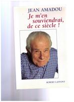 Jean Amadou - Je m'en souviendrai de ce siècle, Laffont 2000, Comme neuf, Enlèvement ou Envoi, Jean Amadou