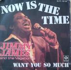 Jimmy James - Now is the time, Cd's en Dvd's, Vinyl Singles, Pop, Ophalen of Verzenden, 7 inch, Zo goed als nieuw
