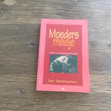 Moeders meisje een incestverhaal Jan Vanhaelen Waargebeurd beschikbaar voor biedingen